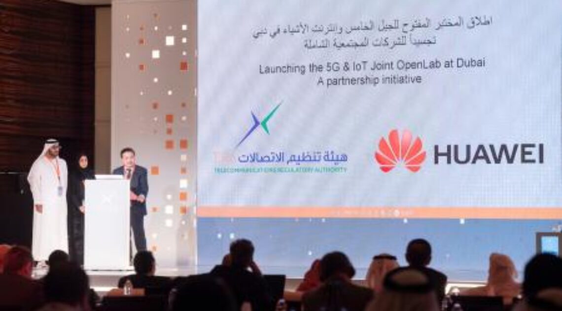 TRA And Huawei Jointly Release 5G & IoT OpenLab In The United Arab Emirates