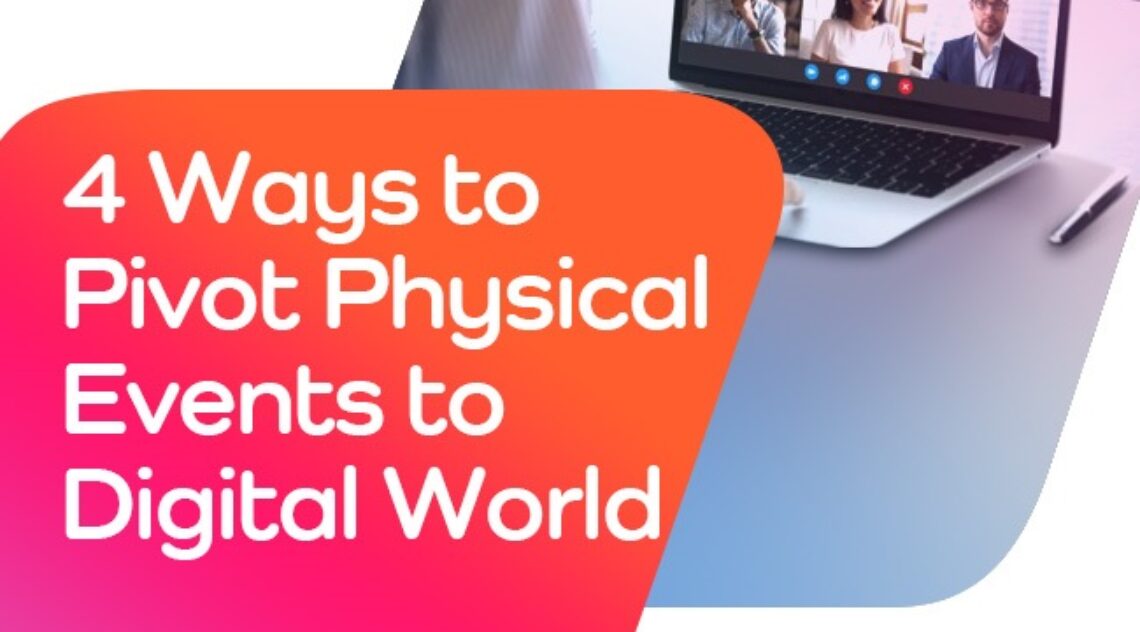 4 Ways To Pivot Physical Events To Digital World