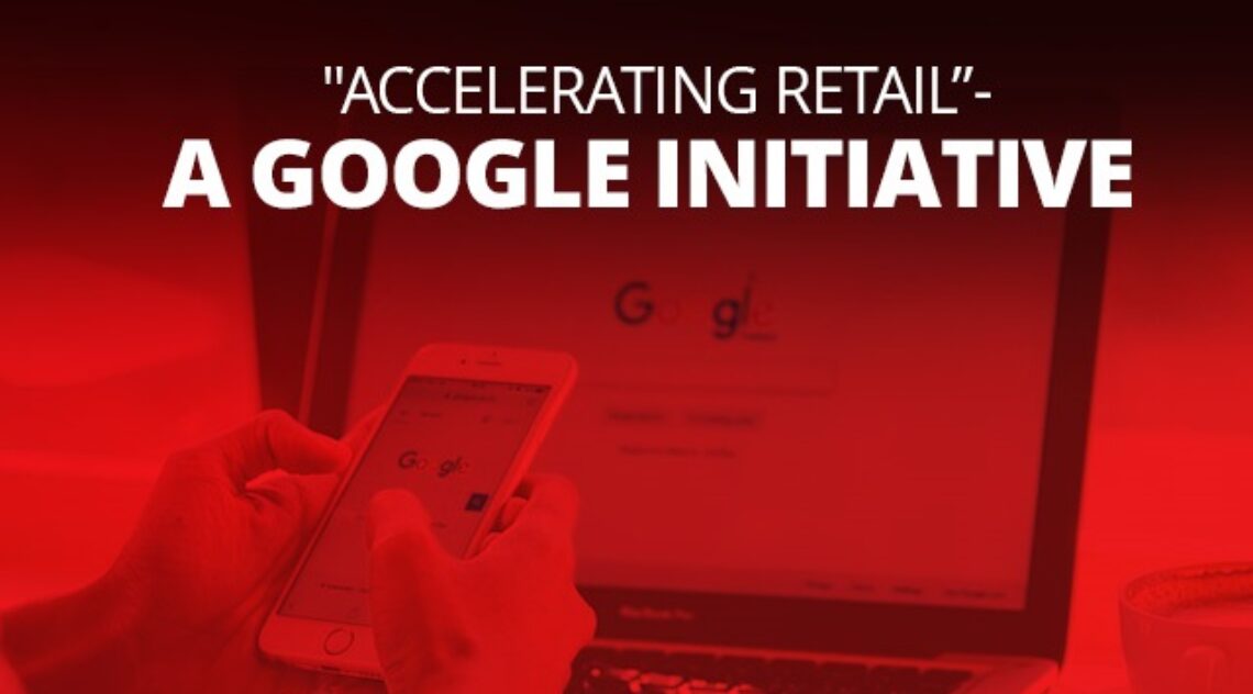 Accelerating Retail- A Google Initiative