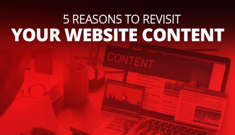 5 Reasons To Revisit Your Website Content