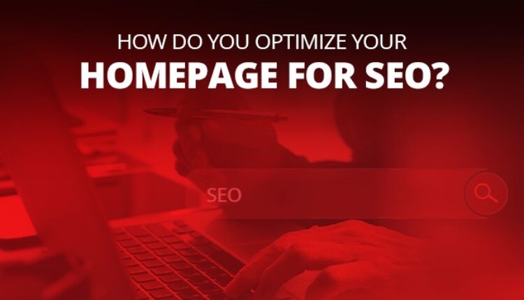 How Do You Optimize Your Homepage For SEO?