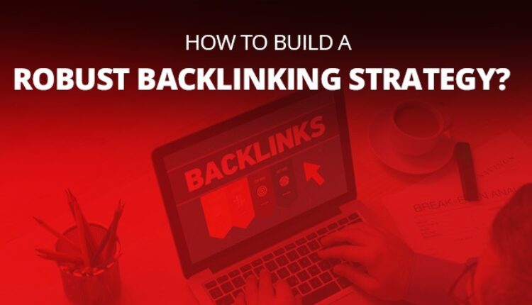 How To Build A Robust Backlinking Strategy?