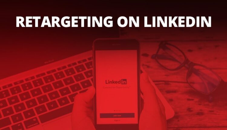 Retargeting On LinkedIn