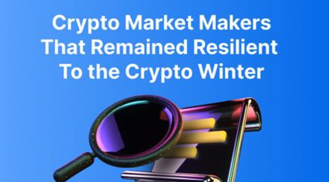 Web3 Space Highlights The Top 5 Crypto Market Makers That Thrived During The Recent Crypto Winter