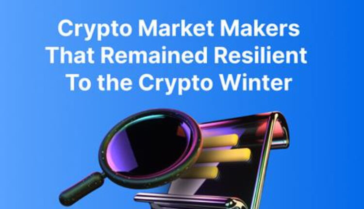 Web3 Space Highlights The Top 5 Crypto Market Makers That Thrived During The Recent Crypto Winter