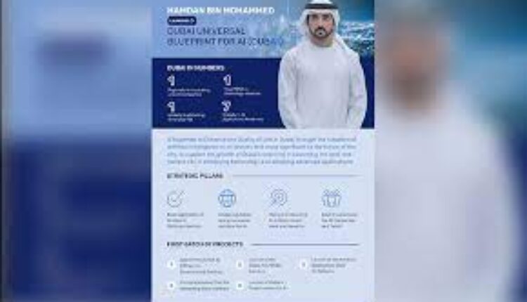 In Line With Mohammed Bin Rashid’s Directives To Establish Dubai As The world’s Fastest, And Most Agile And Future-Ready City Hamdan Bin Mohammed Launches The Dubai Universal Blueprint For Artificial Intelligence