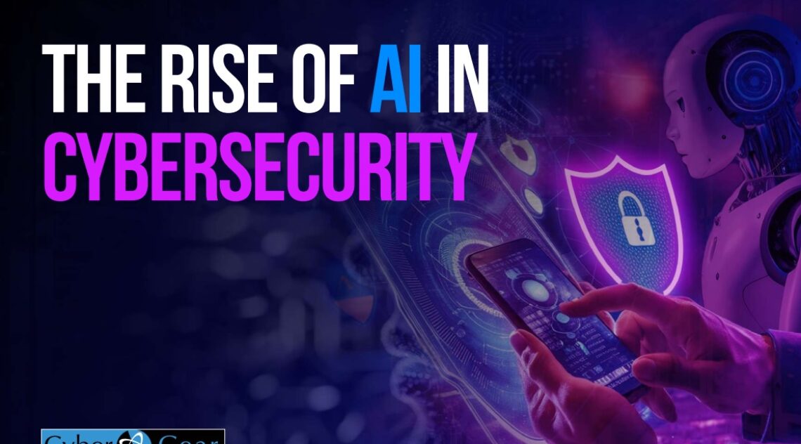 Cyber Gear Launches New Report, The Rise Of AI In Cybersecurity