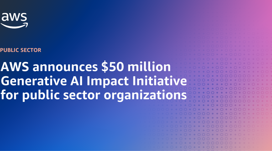 AWS Announces $50 Million Generative AI Impact Initiative For Public Sector Organizations