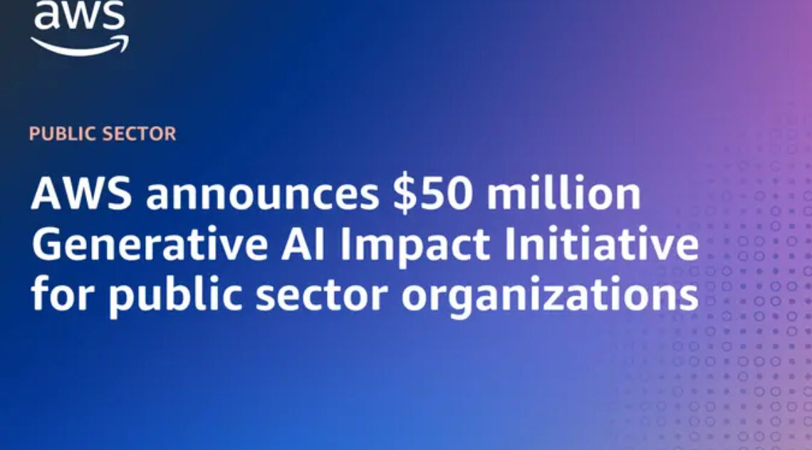 AWS Announces $50mln Generative AI Impact Initiative For Public Sector Organizations