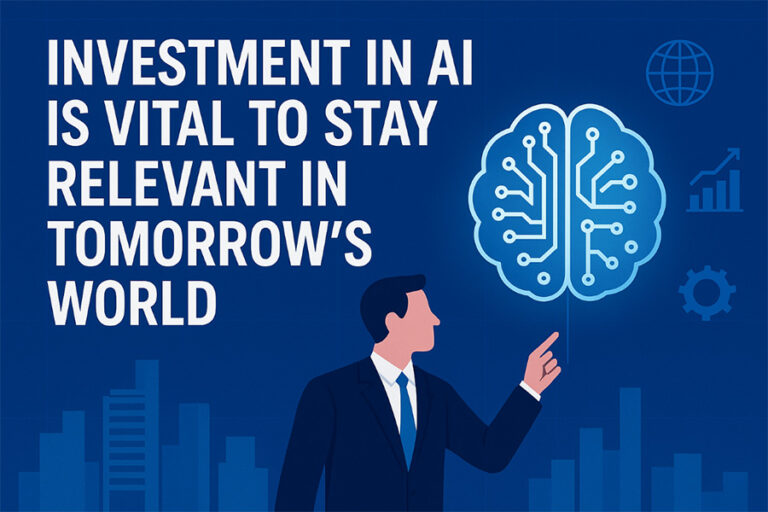 Investment In AI Is Vital To Stay Relevant In Tomorrow’s World