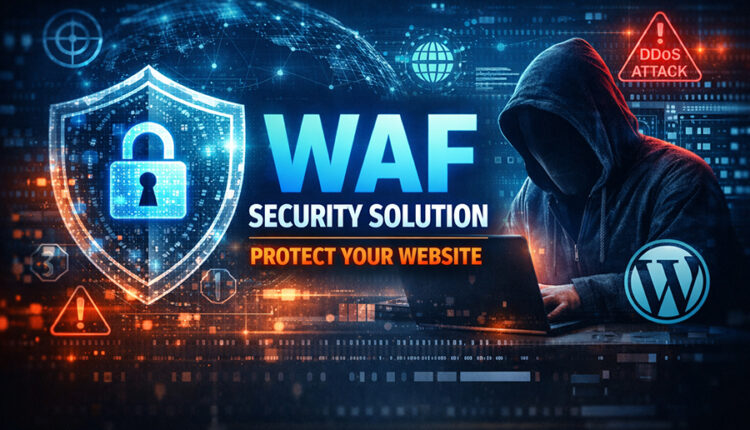 The Business Benefits Of A Web Application Firewall (WAF) Security Solution