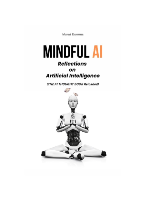 MINDFUL AI – Reflections on Artificial Intelligence